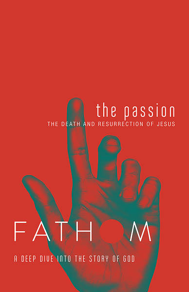 Picture of Fathom Bible Studies: The Passion Student Journal (Death and Resurrection of Jesus)