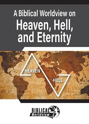 Picture of A Biblical Worldview on Heaven, Hell, and Eternity