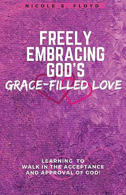 Picture of Freely Embracing God's Grace-Filled Love