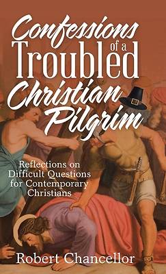 Picture of Confessions of a Troubled Christian Pilgrim