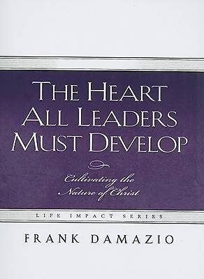 Picture of The Heart All Leaders Must Develop