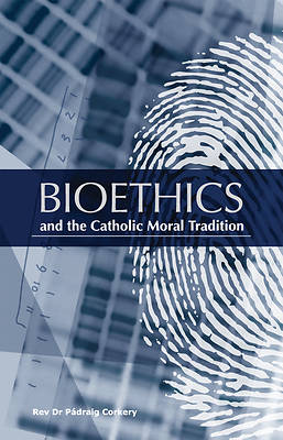 Picture of Bioethics and the Catholic Moral Tradition