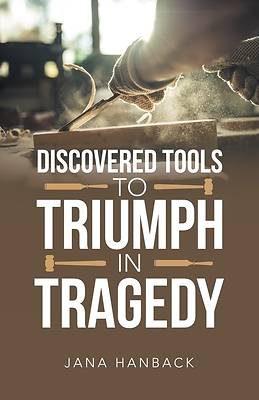 Picture of Discovered Tools to Triumph in Tragedy