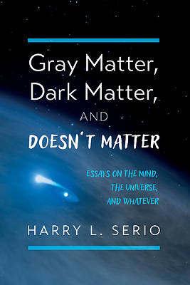 Picture of Gray Matter, Dark Matter, and Doesn't Matter