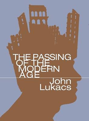The Passing of the Modern Age