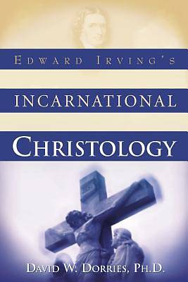 Picture of Edward Irving's Incarnational Christology