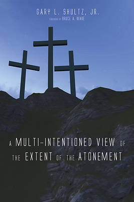 Picture of A Multi-Intentioned View of the Extent of the Atonement