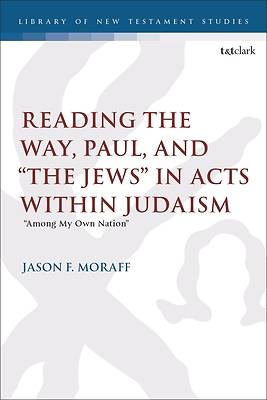 Picture of Reading the Way, Paul, and "The Jews" in Acts Within Judaism