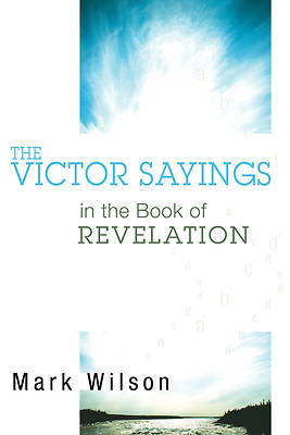 Picture of The Victor Sayings in the Book of Revelation