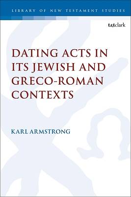 Picture of Dating Acts in Its Jewish and Greco-Roman Contexts