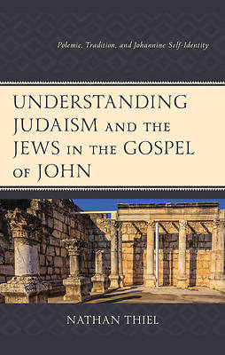 Picture of Understanding Judaism and the Jews in the Gospel of John