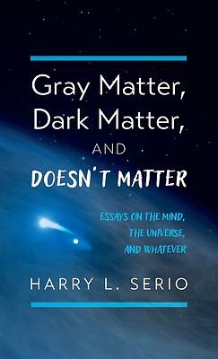 Picture of Gray Matter, Dark Matter, and Doesn't Matter