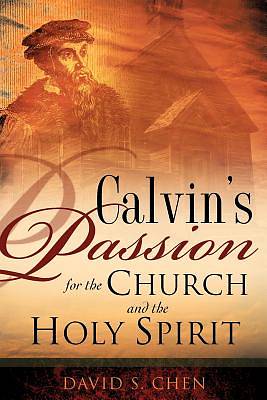 Picture of Calvin's Passion for the Church and the Holy Spirit