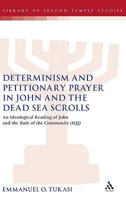 Picture of Determinism and Petitionary Prayer in John and the Dead Sea Scrolls