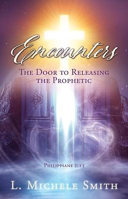 Picture of ENCOUNTERS, The Door to Releasing the Prophetic
