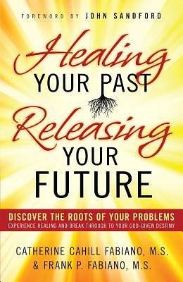 Picture of Healing Your Past, Releasing Your Future