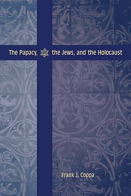 Picture of The Papacy, the Jews, and the Holocaust