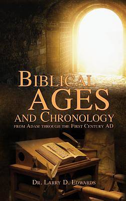 Picture of Biblical Ages and Chronology from Adam Through the First Century Ad