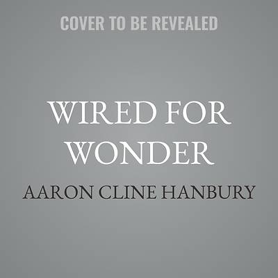 Wired for Wonder