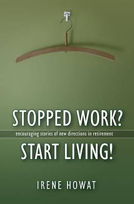 Picture of Stopped Work? Start Living!