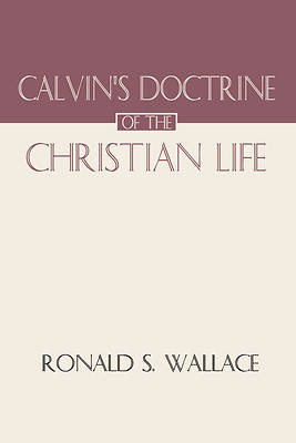 Picture of Calvin's Doctrine of the Christian Life
