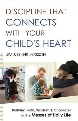 Picture of Discipline That Connects with Your Child's Heart
