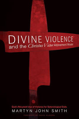 Picture of Divine Violence and the Christus Victor Atonement Model