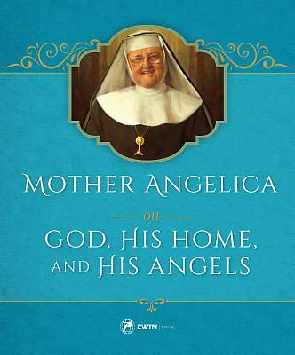 Picture of Mother Angelica on God, His Home, and His Angels