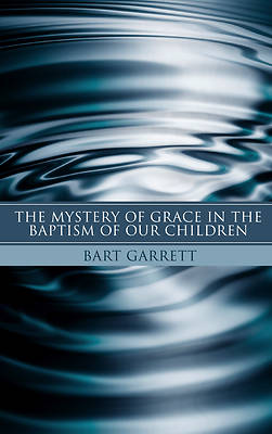 Picture of The Mystery of Grace in the Baptism of Our Children