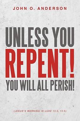 Picture of Unless You Repent!