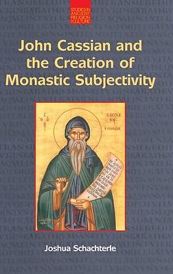Picture of John Cassian and the Creation of Monastic Subjectivity