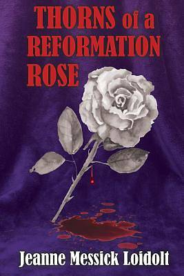 Picture of Thorns of a Reformation Rose