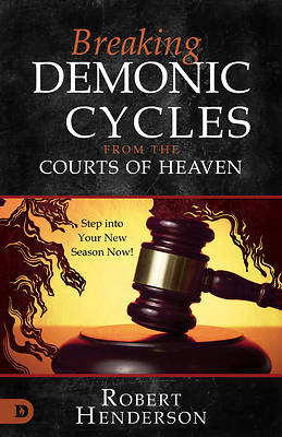Picture of Breaking Demonic Cycles from the Courts of Heaven