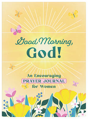 Picture of Good Morning, God! an Encouraging Prayer Journal for Women