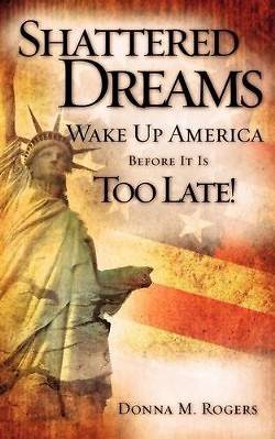 Picture of Shattered Dreams - Wake Up America Before It Is Too Late!