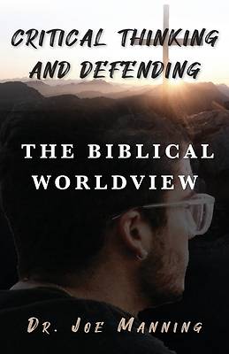 Picture of Critical Thinking and Defending the Biblical Worldview
