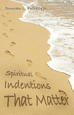 Picture of Spiritual Indentions That Matter
