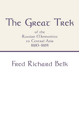 Picture of The Great Trek of the Russian Mennonites to Central Asia 1880-1884