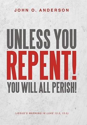 Picture of Unless You Repent!