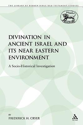 Picture of Divination in Ancient Israel and Its Near Eastern Environment