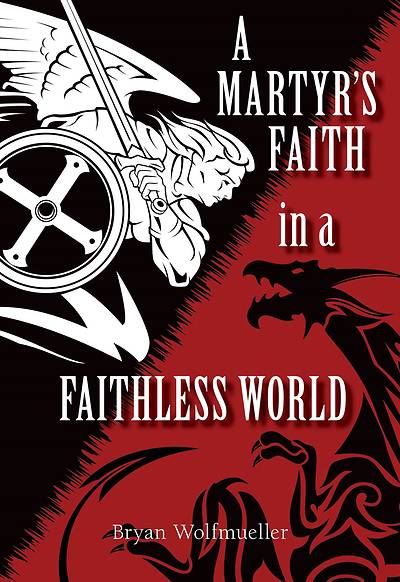 Picture of A Martyr's Faith in a Faithless World
