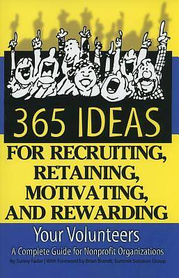 Picture of 365 Ideas for Recruiting, Retaining, Motivating and Rewarding Your Volunteers
