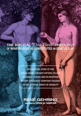Picture of The Biblical One Flesh Theology of Marriage as Constituted in Genesis 2