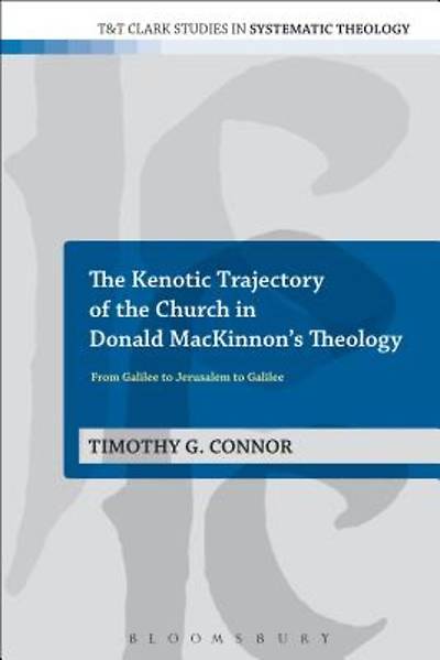 Picture of The Kenotic Trajectory of the Church in Donald MacKinnon's Theology