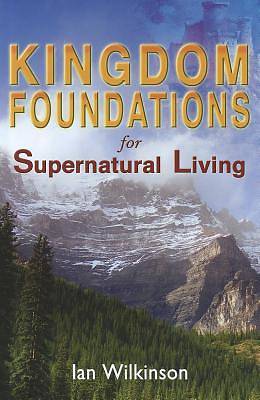 Picture of Kingdom Foundations for Supernatural Living