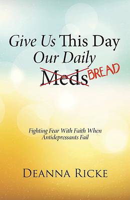 Picture of Give Us This Day Our Daily Meds (Bread)