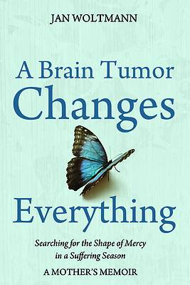 Picture of A Brain Tumor Changes Everything