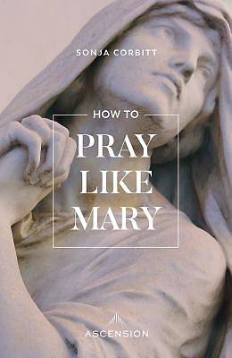 Picture of How to Pray Like Mary
