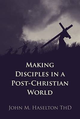 Picture of Making Disciples in a Post-Christian World