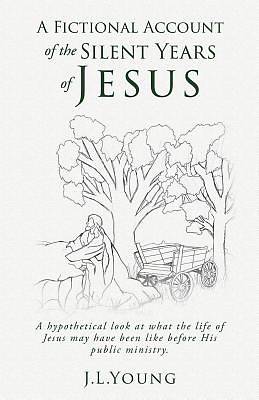 Picture of A Fictional Account of the Silent Years of Jesus